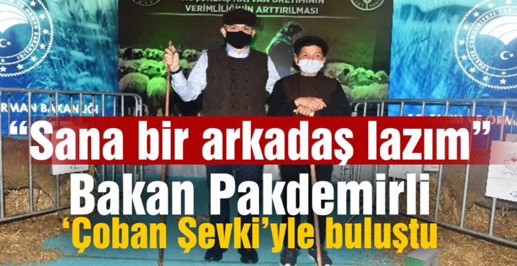 Bakan Pakdemirli, Çoban Şevki ile buluştu