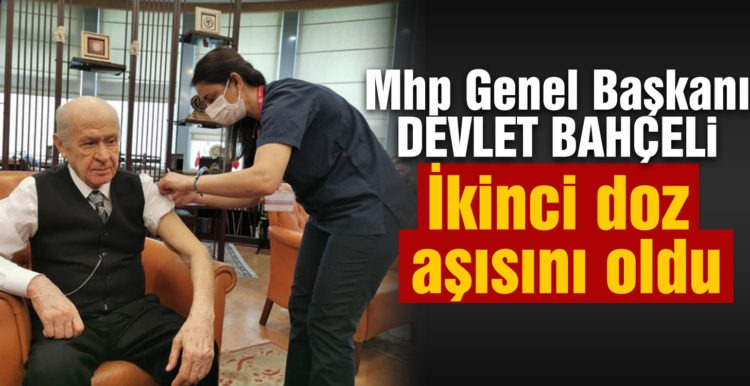 MHP Genel Başkanı Bahçeli, koronavirüs aşısının ikinci dozunu yaptırdı