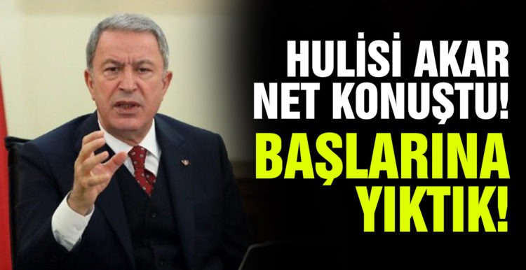 Hulusi Akar çok sert konuştu! “Başlarına yıktık”