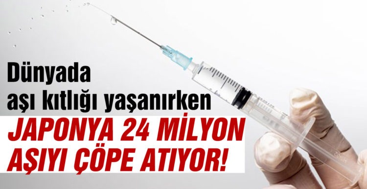 Japonya 24 milyon aşıyı çöpe atacak