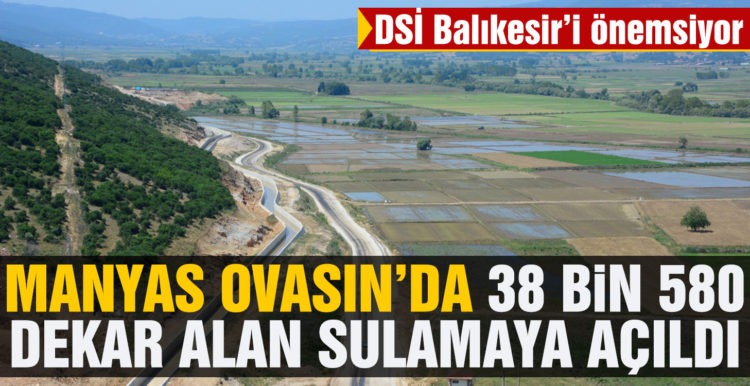 38 Bin 580 dekar alan sulamaya açıldı