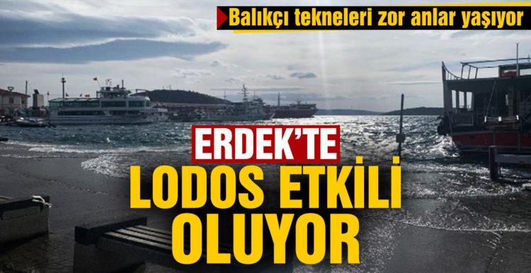 Erdek’te Lodos etkili oluyor
