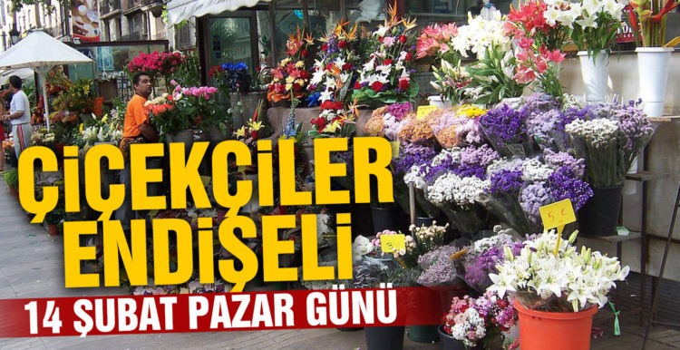 Çiçekçilerin 14 Şubat endişesi