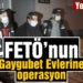 FETÖ’nun “Gaygubet Evlerine” operasyon