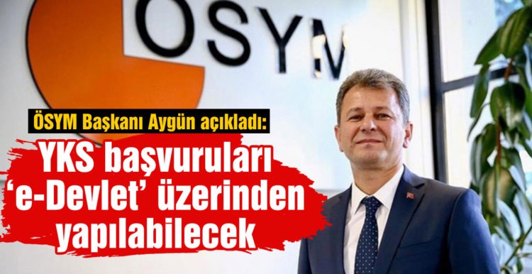 YKS başvuruları ‘e-Devlet’ üzerinden yapılabilecek