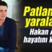 Patlamada yaralanan Hakan Aslan hayatını kaybetti