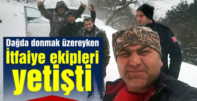 Dağda donmak üzereyken itfaiye ekipleri yetişti