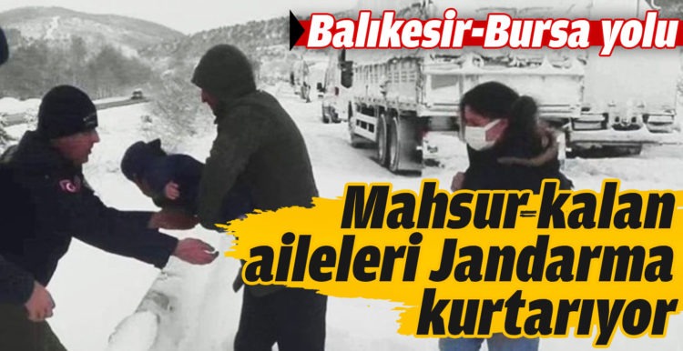 Balıkesir-Bursa yolu ulaşıma kapandı, mahsur kalan aileleri jandarma kurtardı