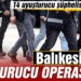 Balıkesir’de 14 uyuşturucu şüphelisi yakalandı