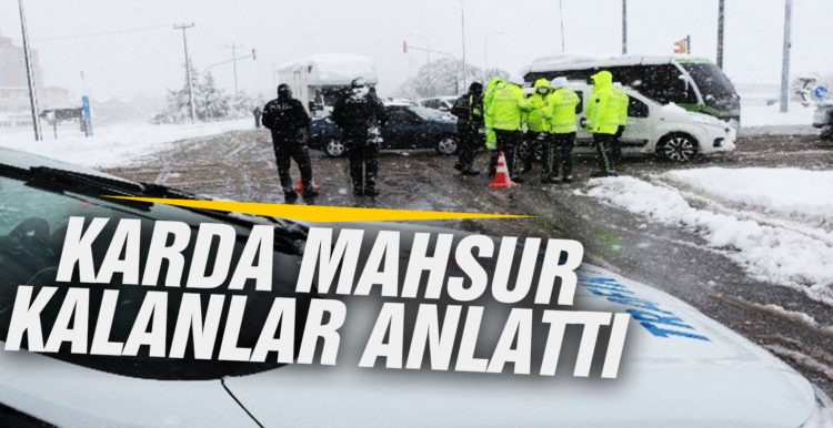 Karda mahsur kalanlar anlattı