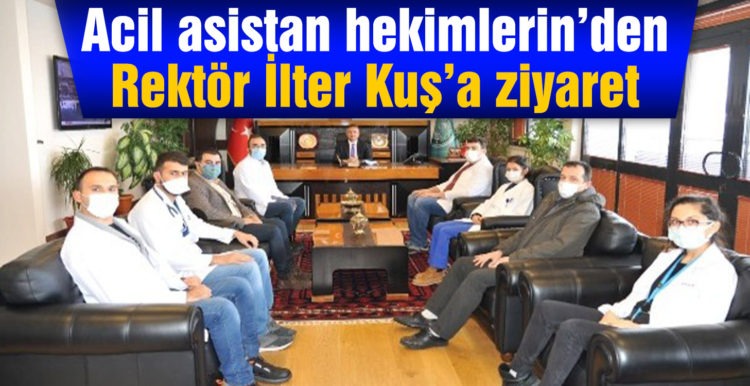 Rektör Kuş, Acil asistan hekimlerini kabul etti
