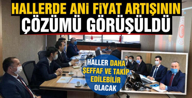 Hallerde ani fiyat artışlarının çözümü görüşüldü