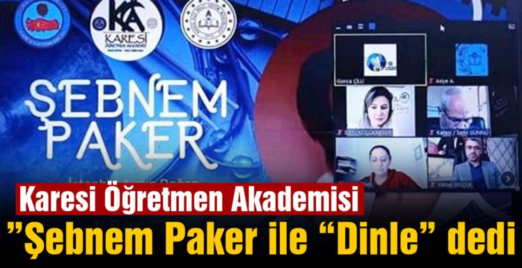 Karesi Öğretmen Akademisi, ”Şebnem Paker ile “Dinle” dedi