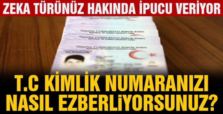 TC kimlik numarasını ezberleme şekline göre zeka türü ortaya çıkıyor