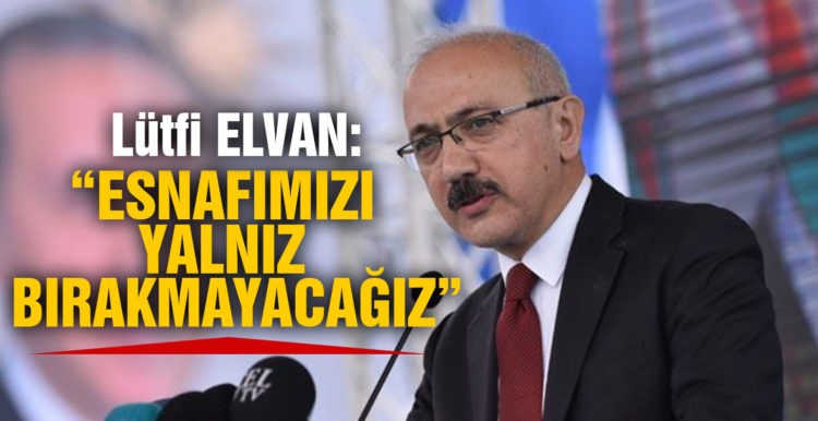 Hazine ve Maliye Bakanı Elvan: Farklı destek mekanizmalarını devreye aldık, esnafımızı yalnız bırakmayacağız