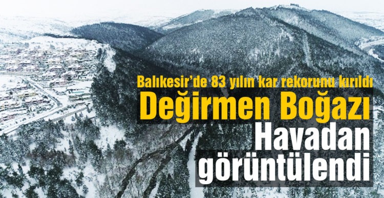 Beyazlar içinde Değirmen Boğazı havadan görüntülendi