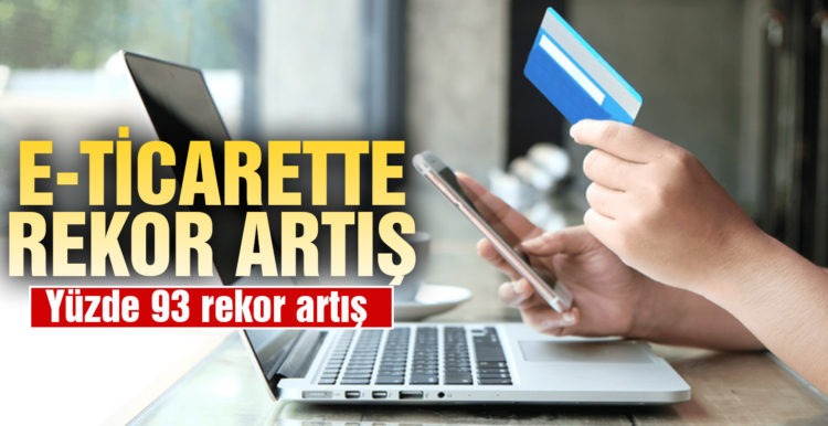 E-ticarette rekor artış