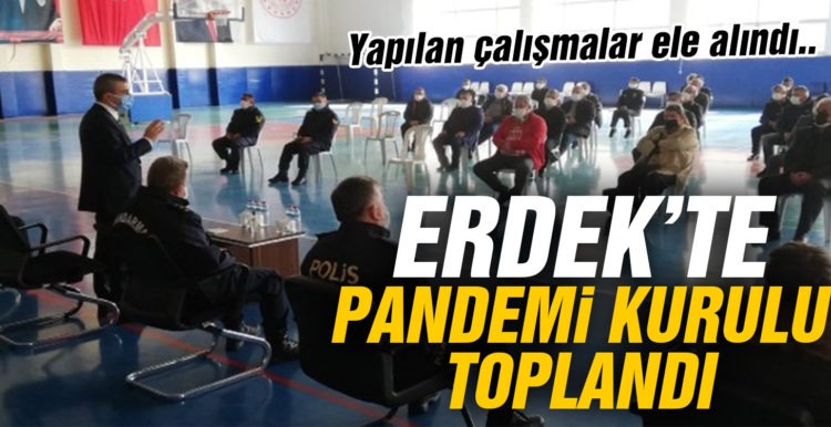 Erdek’te Pandemi Kurulu toplandı