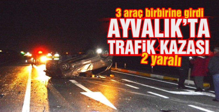 Ayvalık’ta 3 araç birbirine girdi: 2 yaralı