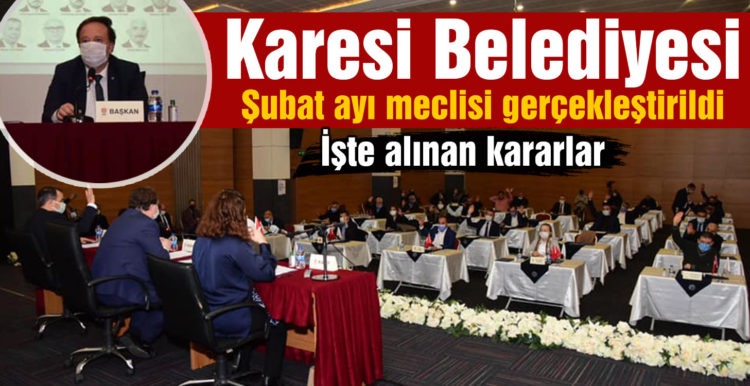 Karesi Belediyesi Şubat ayı meclisi gerçekleştirildi