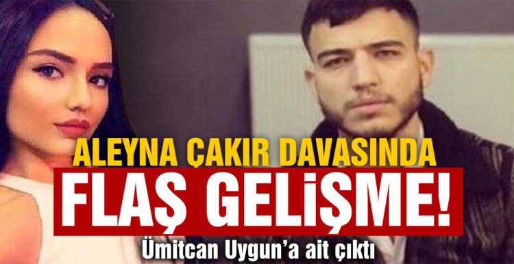Aleyna Çakır davasında flaş gelişme! Doku ve sperm, Ümitcan Uygun’a ait çıktı