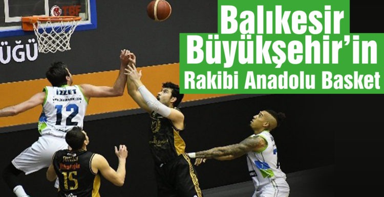 Balıkesir Büyükşehir’in rakibi Anadolu Basket