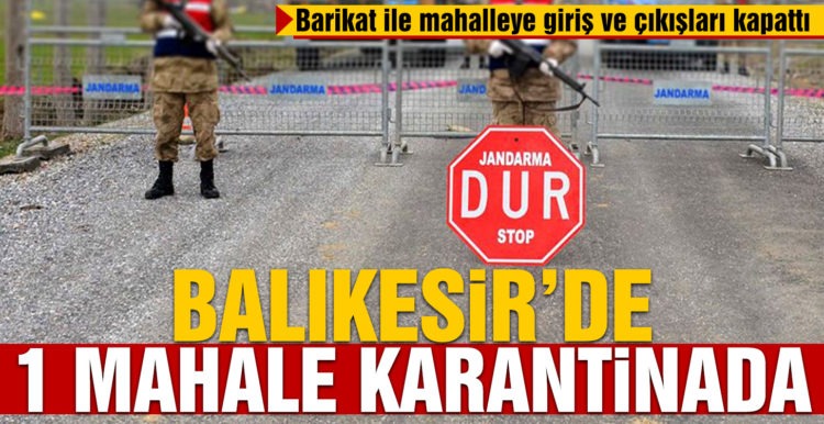 Balıkesir’de 1 mahalle karantinaya alındı