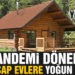 Pandemi döneminde ahşap evlere ilgi arttı
