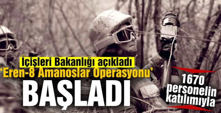 Eren-8 Amanoslar Operasyonu başladı