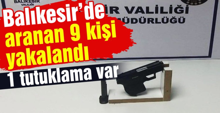 Balıkesir’de aranan 9 şahıs yakalandı