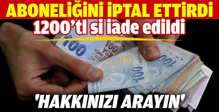 İnternet aboneliğini iptal ettirdi, 1200 TL’si iade edildi