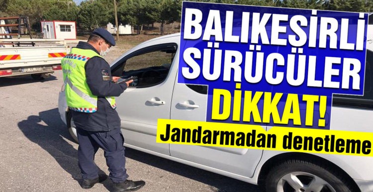 Balıkesir’de Jandarmadan “Emniyet Kemeri Denetimi”