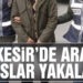 Balıkesir’de polis 16 aranan şahsı yakaladı