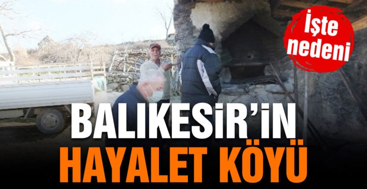 Balıkesir’in hayalet köyü