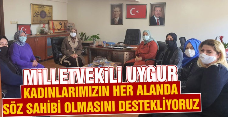 Kadınlarımızın her alanda söz sahibi olmasını destekliyoruz