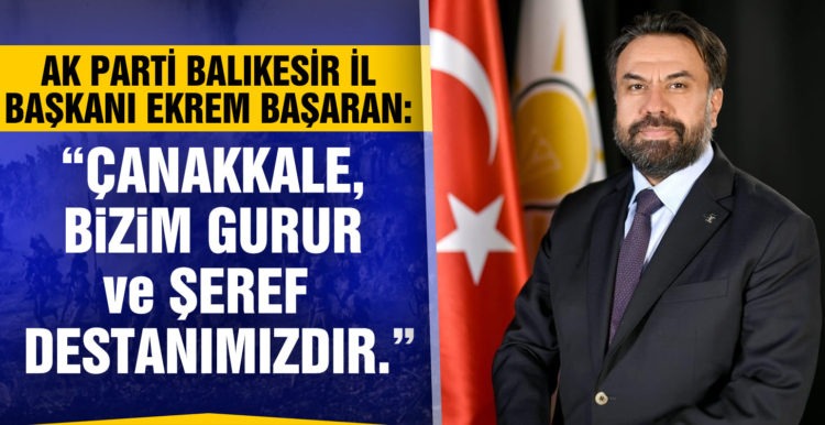 “ÇANAKKALE, SÖMÜRGEYE DUR DİYENLERİN DESTANIDIR.”