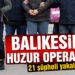 Polisten ‘huzur’ operasyonu; 21 şüpheli yakalandı