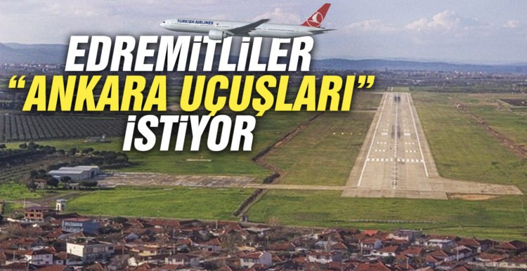 Tayfun Canlı “Edremitliler Ankara uçuşları istiyor”