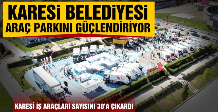 KARESİ BELEDİYESİ ARAÇ PARKINI GÜÇLENDİRİYOR