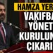 Hamza Yerlikaya Vakıfbank yönetim kurulundan çıkarıldı