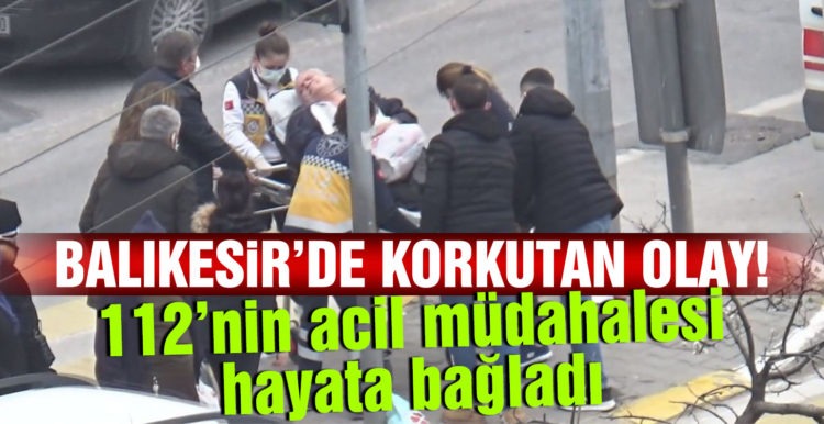 112’nin acil müdahalesi hayata bağladı