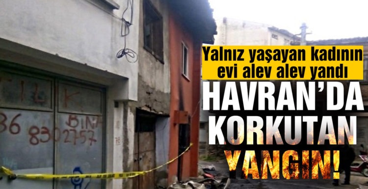 Yalnız yaşayan kadının evi alev alev yandı