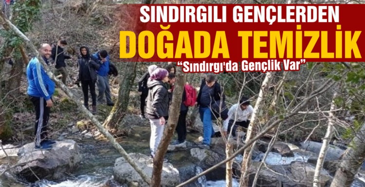 Sındırgılı gençlerden doğa da temizlik çalışması