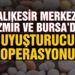 Balıkesir merkezli İzmir ve Bursa’da uyuşturucu operasyonu