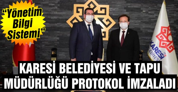 KARESİ BELEDİYESİ VE TAPU MÜDÜRLÜĞÜ PROTOKOL İMZALADI