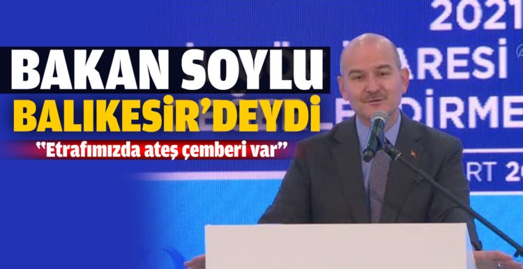 İçişleri Bakanı Soylu Balıkesir’de konuştu