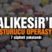 Balıkesir’de 7 uyuşturucu şüphelisine operasyon