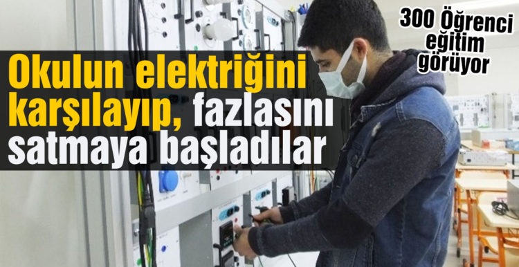 Okulun elektriğini karşılayıp, fazlasını satmaya başladılar