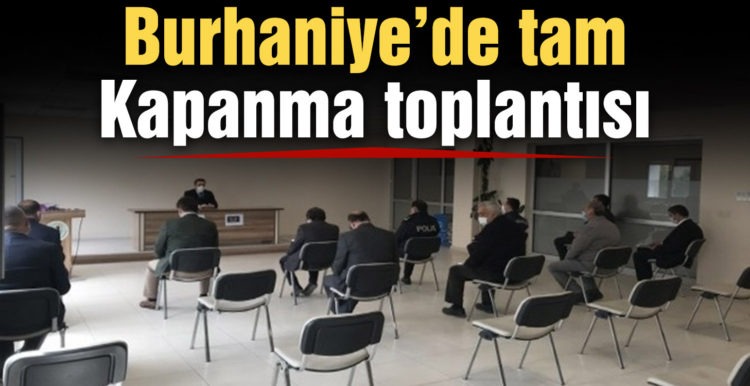 Burhaniye’de tam kapanma toplantısı