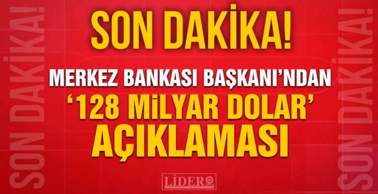Merkez Bankası’ndan 128 milyar dolar açıklaması